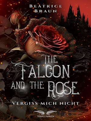 cover image of The Falcon and the Rose--Vergiss mich nicht